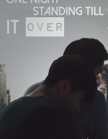 One Night Standing Till It Over