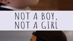 Not a Boy, Not a Girl