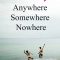 Anywhere, Somewhere, Nowhere